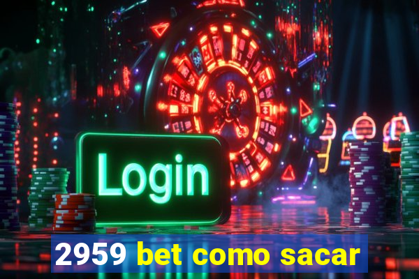 2959 bet como sacar