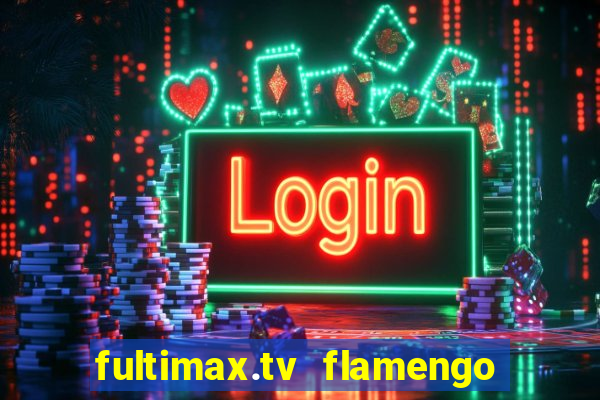 fultimax.tv flamengo ao vivo