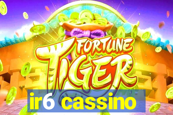 ir6 cassino