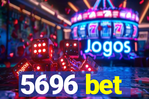 5696 bet