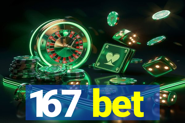 167 bet