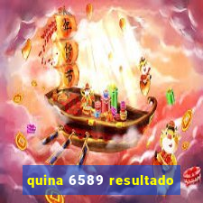 quina 6589 resultado