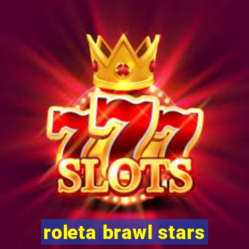 roleta brawl stars