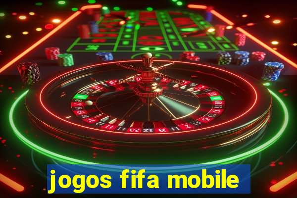 jogos fifa mobile