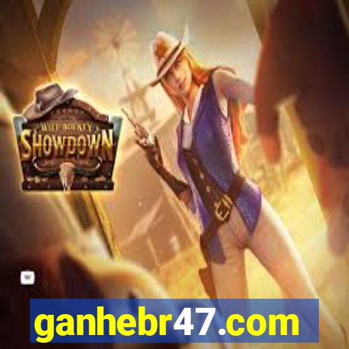 ganhebr47.com