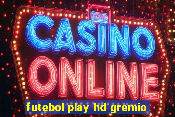 futebol play hd gremio