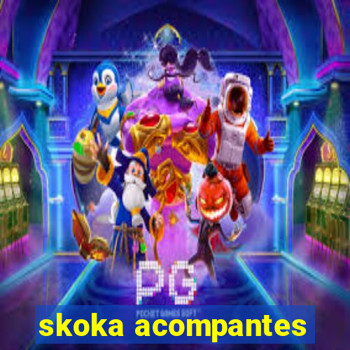 skoka acompantes