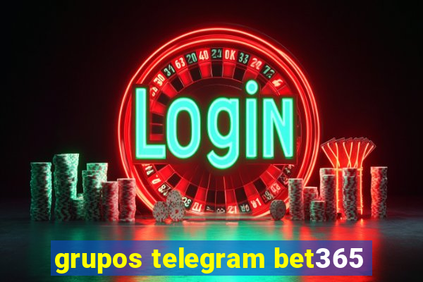 grupos telegram bet365