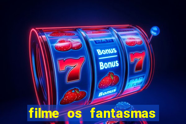 filme os fantasmas de scrooge