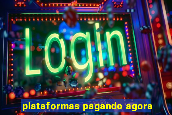 plataformas pagando agora