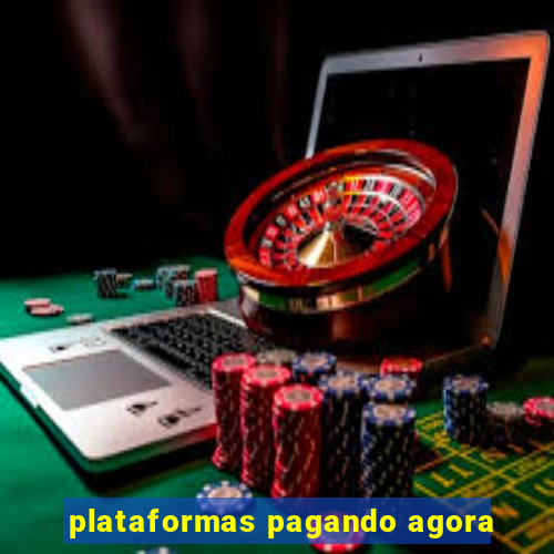 plataformas pagando agora