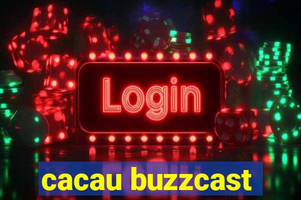 cacau buzzcast