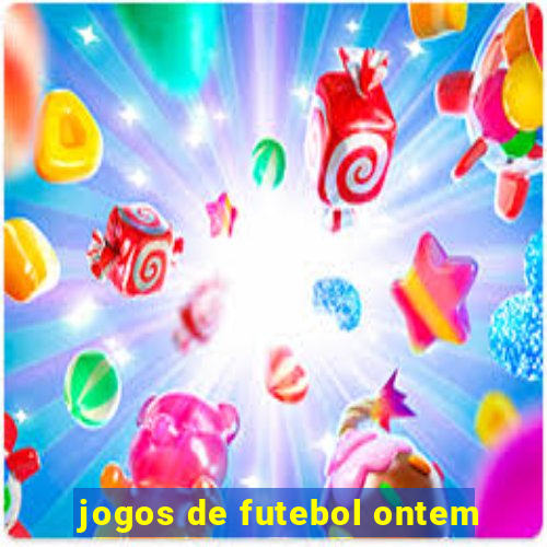 jogos de futebol ontem