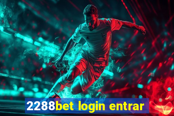 2288bet login entrar