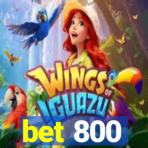 bet 800