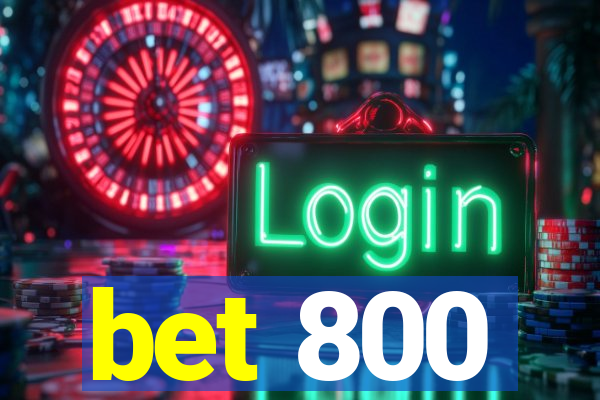 bet 800