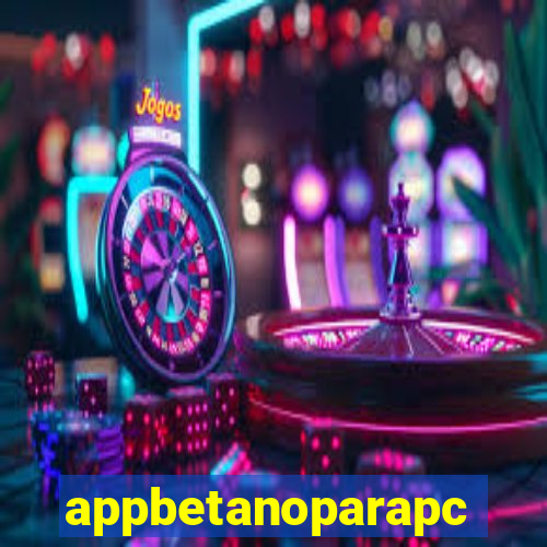 appbetanoparapc