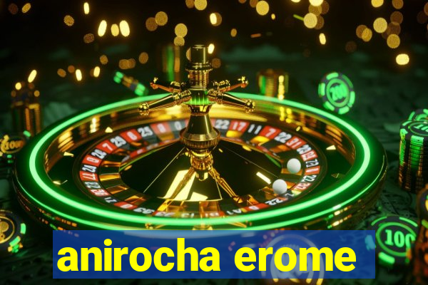 anirocha erome