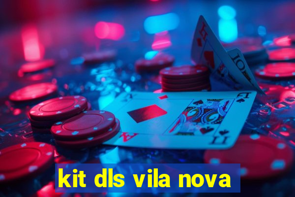 kit dls vila nova