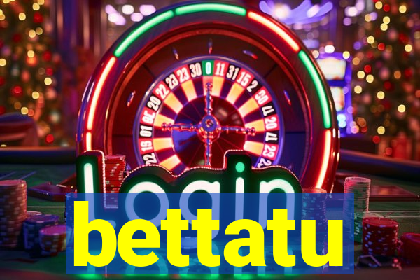 bettatu