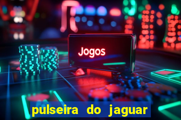 pulseira do jaguar vale do amanhecer