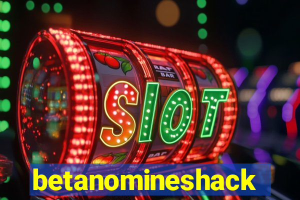 betanomineshack