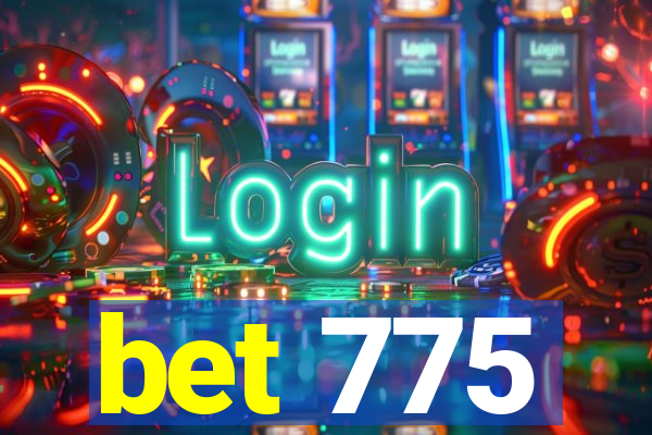 bet 775