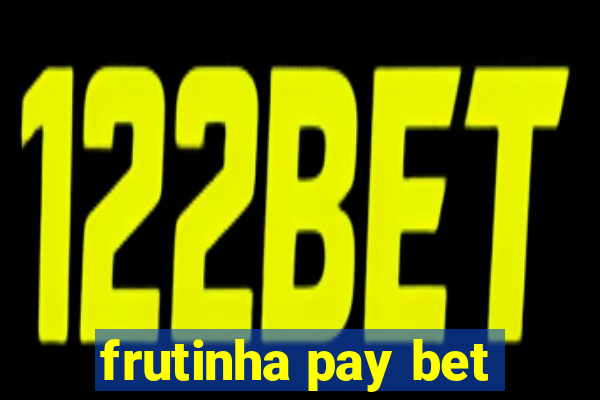 frutinha pay bet