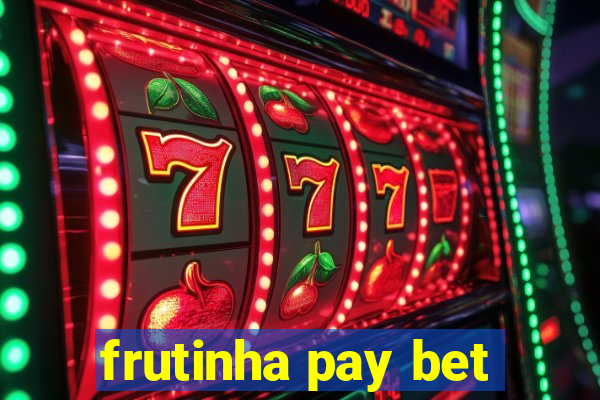 frutinha pay bet