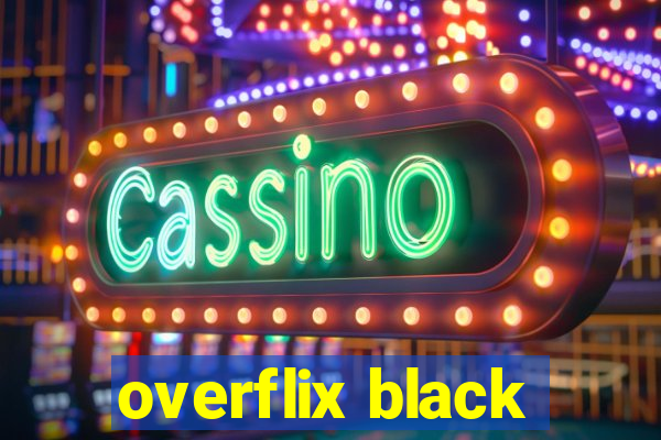 overflix black