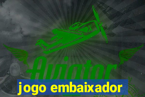 jogo embaixador