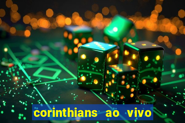 corinthians ao vivo futebol play