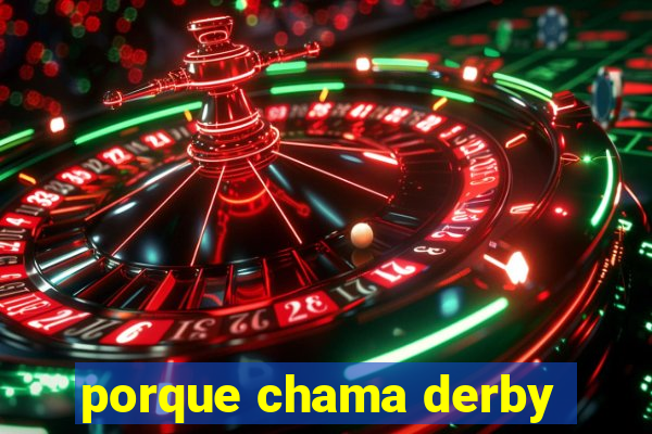 porque chama derby