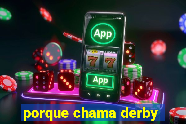 porque chama derby