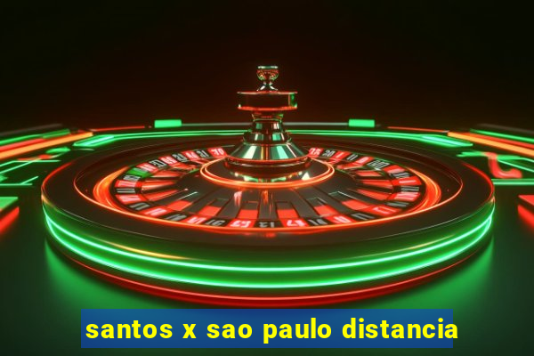 santos x sao paulo distancia