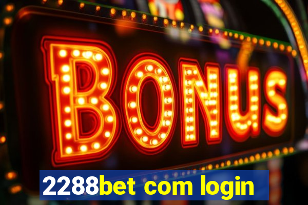 2288bet com login