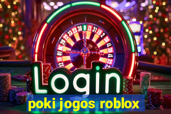 poki jogos roblox