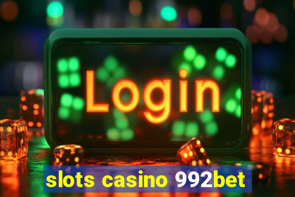 slots casino 992bet