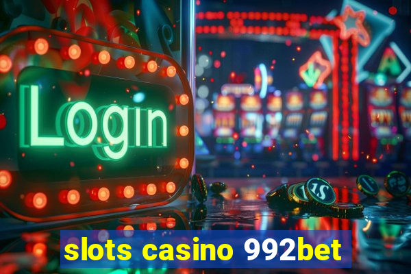 slots casino 992bet