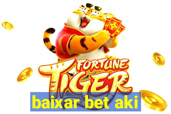 baixar bet aki