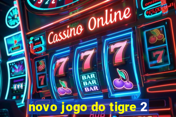 novo jogo do tigre 2