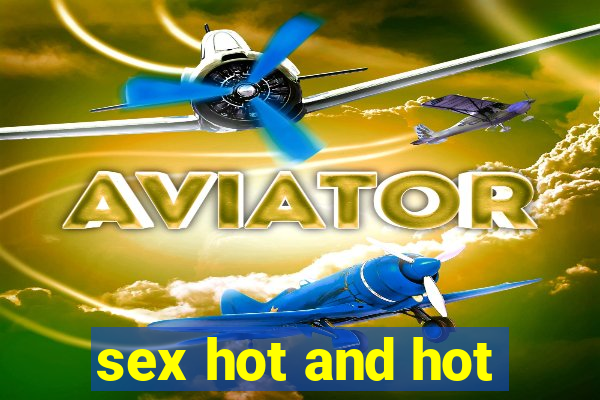 sex hot and hot