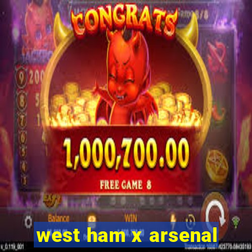 west ham x arsenal