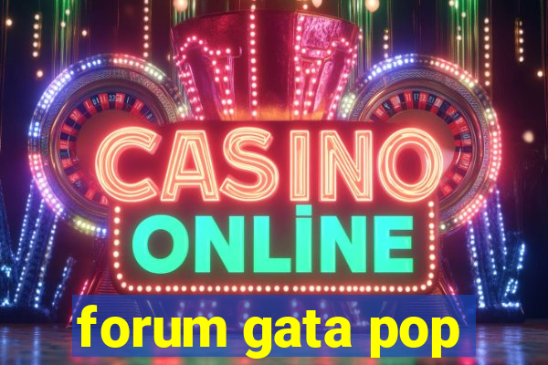 forum gata pop