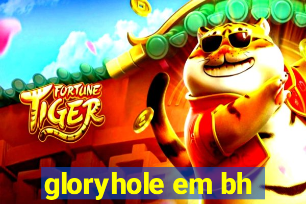 gloryhole em bh