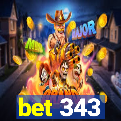 bet 343