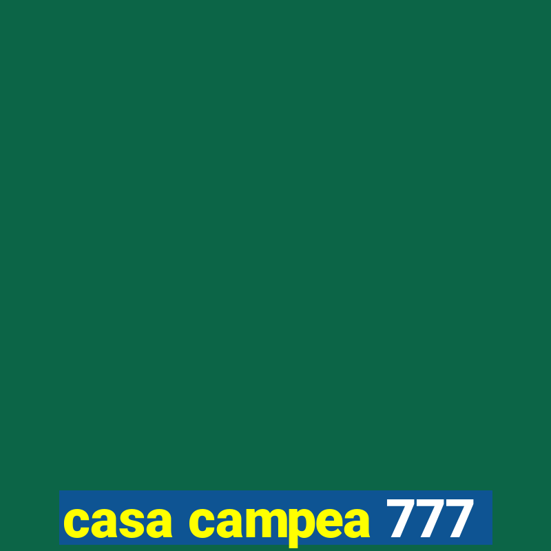 casa campea 777