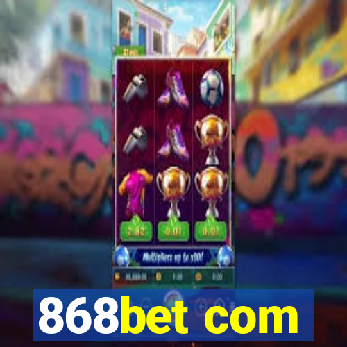 868bet com