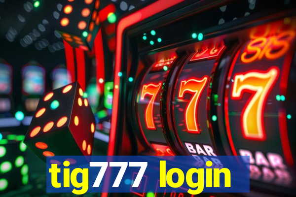 tig777 login