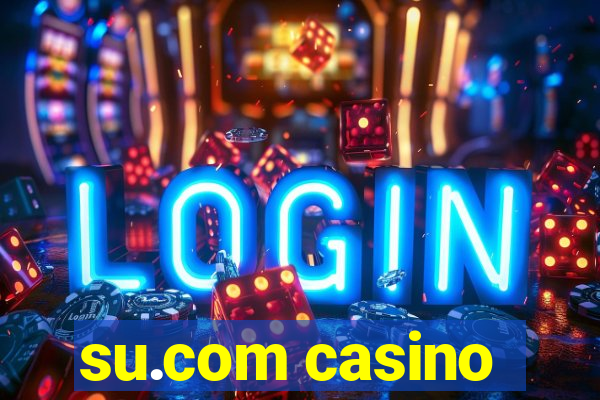 su.com casino